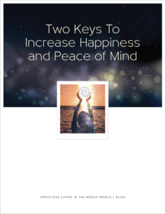 Two Keys To Increase Happiness and Peace of Mind